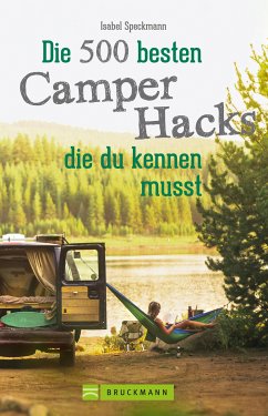 Die 500 besten Camper Hacks, die du kennen musst (eBook, ePUB) - Speckmann, Isabel