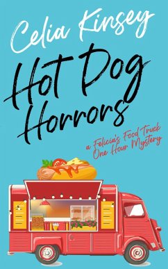 Hot Dog Horrors (Felicia's Food Truck One Hour Cozies, #4) (eBook, ePUB) - Kinsey, Celia