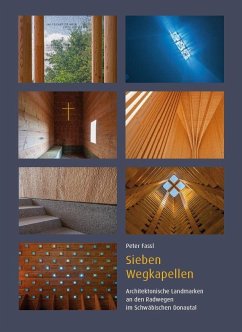 Sieben Wegkapellen - Architektonische Landmarken an den Radwegen im Schwäbischen Donautal - Fassl, Peter