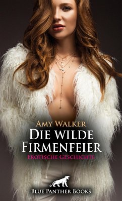 Die wilde Firmenfeier   Erotische Geschichte (eBook, ePUB) - Walker, Amy