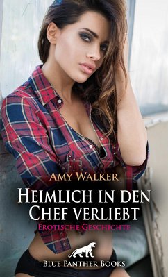 Heimlich in den Chef verliebt   Erotische Geschichte (eBook, ePUB) - Walker, Amy