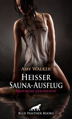 Heißer Sauna-Ausflug   Erotische Geschichte (eBook, ePUB) - Walker, Amy