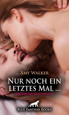 Nur noch ein letztes Mal ...   Erotische Geschichte (eBook, ePUB) - Walker, Amy
