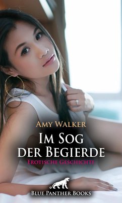 Im Sog der Begierde   Erotische Geschichte (eBook, ePUB) - Walker, Amy