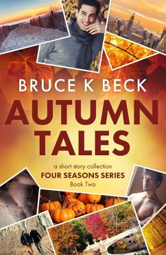 Autumn Tales (Bruce K Beck's Four Seasons Series, #2) (eBook, ePUB) - Beck, Bruce K