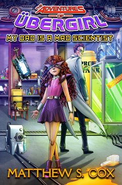My Dad is a Mad Scientist (The Adventures of Übergirl, #1) (eBook, ePUB) - Cox, Matthew S.