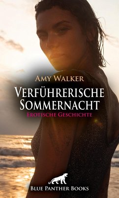 Verführerische Sommernacht   Erotische Geschichte (eBook, PDF) - Walker, Amy