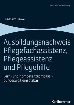 Ausbildungsnachweis Pflegefachassistenz, Pflegeassistenz und Pflegehilfe (eBook, PDF) - Henke, Friedhelm