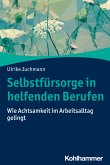 Selbstfürsorge in helfenden Berufen (eBook, PDF)