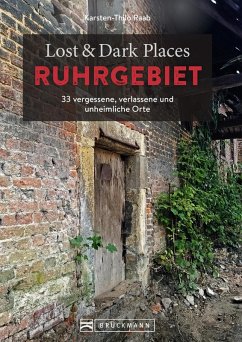 Lost & Dark Places Ruhrgebiet (eBook, ePUB) - Raab, Karsten-Thilo