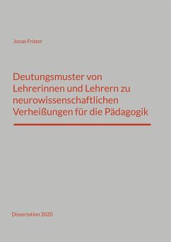 Deutungsmuster von Lehrerinnen und Lehrern zu neurowissenschaftlichen Verheißungen für die Pädagogik (eBook, ePUB)