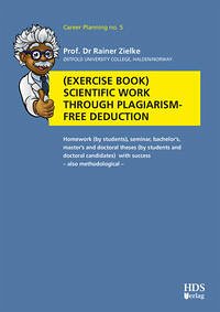 Exercise book Scientific work through plagiarism-free deduction - Zielke, Rainer