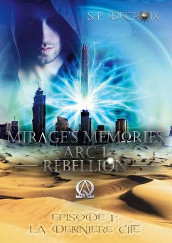 Mirage's Memories - Arc 1 Rébellion - - Decroix, S-P