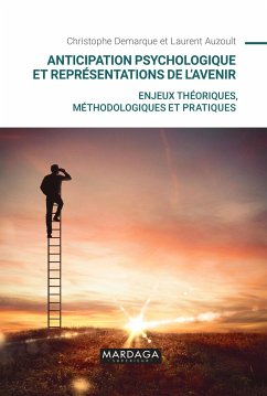 Anticipation psychologique et représentations de l’avenir (eBook, ePUB) - Auzoult, Laurent; Demarque, Christophe