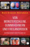 Von Monsterschleim, Gummihühnern und Freilandrosen (eBook, PDF)