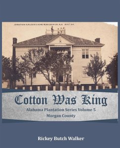 Cotton Was King Morgan County, Alabama - Walker, Rickey Butch