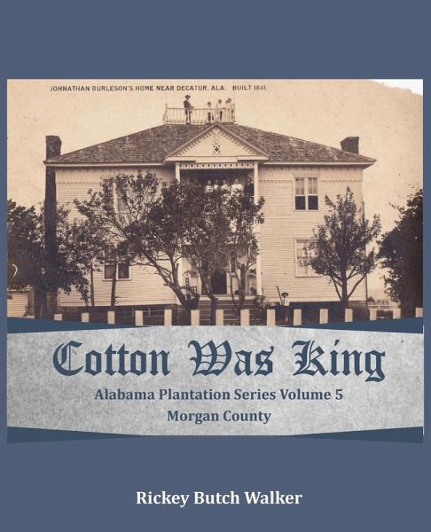 Cotton Was King Morgan County, Alabama Cotton Was King Morgan County, Alabama