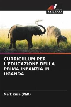 CURRICULUM PER L'EDUCAZIONE DELLA PRIMA INFANZIA IN UGANDA - Kiiza (PhD), Mark