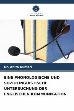 EINE PHONOLOGISCHE UND SOZIOLINGUISTISCHE UNTERSUCHUNG DER ENGLISCHEN KOMMUNIKATION - Kumari, Dr. Anita