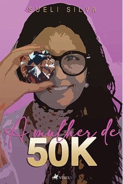 A mulher de 50K (eBook, ePUB) - Silva, Sueli