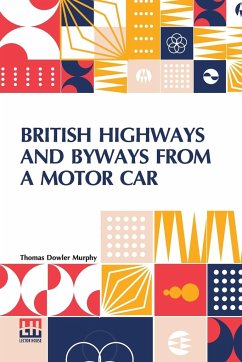 British Highways And Byways From A Motor Car - Murphy, Thomas Dowler