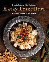 Unutulmaya Yüz Tutmus Hatay Lezzetleri - Dilek Tecirli, Fatma