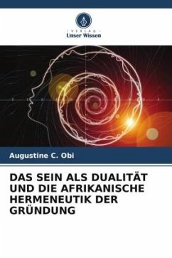 DAS SEIN ALS DUALITÄT UND DIE AFRIKANISCHE HERMENEUTIK DER GRÜNDUNG - C. Obi, Augustine