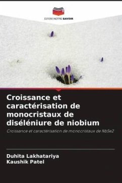 Croissance et caractérisation de monocristaux de diséléniure de niobium - Lakhatariya, Duhita;Patel, Kaushik