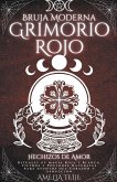 Bruja Moderna Grimorio Rojo - Hechizos de Amor - Rituales de Magia Roja y Blanca. Filtros y Pociones Naturales para Asuntos del Corazón y Seducción