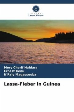 Lassa-Fieber in Guinea - Haidara, Mory Cherif;Kenu, Ernest;Magassouba, N'Faly