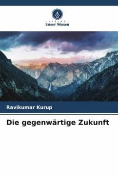 Die gegenwärtige Zukunft - Kurup, Ravikumar