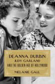 Deanna Durbin, Judy Garland, and the Golden Age of Hollywood (eBook, ePUB)