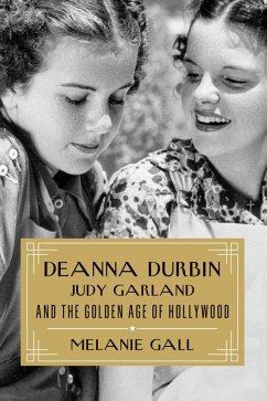 Cover Deanna Durbin, Judy Garland, and the Golden Age of Hollywood (eBook, ePUB)