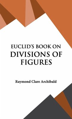Euclid's Book on Divisions of Figures - Archibald, Raymond Clare