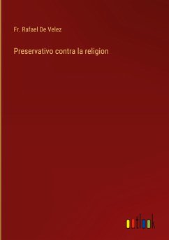 Preservativo contra la religion - de Velez, Fr. Rafael