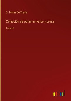 Colección de obras en verso y prosa - de Yriarte, D. Tomas