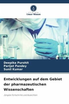 Entwicklungen auf dem Gebiet der pharmazeutischen Wissenschaften - Purohit, Deepika;Pandey, Parijat;Kumar, Sunil