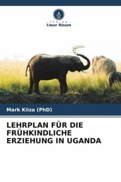 LEHRPLAN FÜR DIE FRÜHKINDLICHE ERZIEHUNG IN UGANDA - Kiiza (PhD), Mark