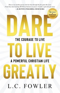 Dare to Live Greatly - Fowler, Larry C