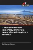 Il moderno mondo immorale, immorale, immorale, psicopatico e autistico