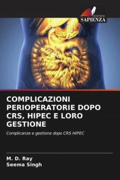 COMPLICAZIONI PERIOPERATORIE DOPO CRS, HIPEC E LORO GESTIONE - Ray, M. D.;Singh, Seema