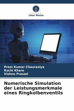 Numerische Simulation der Leistungsmerkmale eines Ringkolbenventils - Chaurasiya, Prem Kumar;Khare, Ruchi;Prasad, Vishnu