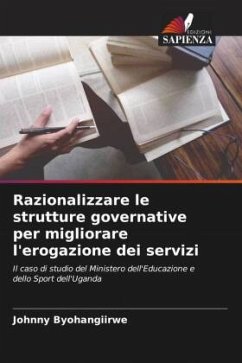 Razionalizzare le strutture governative per migliorare l'erogazione dei servizi - Byohangiirwe, Johnny