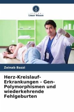 Herz-Kreislauf-Erkrankungen - Gen-Polymorphismen und wiederkehrende Fehlgeburten - Bazzi, Zeinab;Abbas, Lamis Abou;Barbari, Antoine