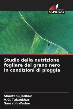 Studio della nutrizione fogliare del grano nero in condizioni di pioggia - Jadhav, Shantanu;Takankhar, V.G.;Wadne, Saurabh