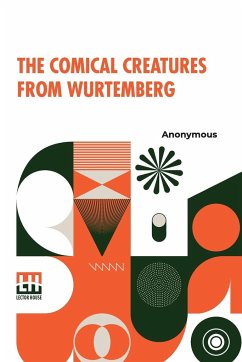 The Comical Creatures From Wurtemberg - Anonymous