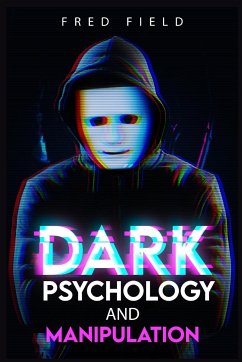 Dark Psychology and Manipulation - Field, Fred