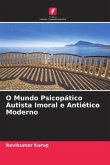 O Mundo Psicopático Autista Imoral e Antiético Moderno