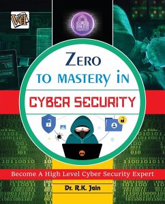 Zero To Mastery In Cybersecurity- Become Zero To Hero In Cybersecurity, This Cybersecurity Book Covers A-Z Cybersecurity Concepts, 2022 Latest Edition - Jain, Rajiv
