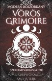 Modern Boszorkány Vörös Grimoire - Szerelmi Varázslatok - Vörös-fehér mágikus rituálék. Szűrők és Természetes Bájitalok Szívügyekhez és Csábításhoz